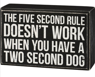 Dog Lover Wooden Box Sign - Five Second Rule Doesn't Work When You Have A Two Second Dog 5 Inch x 3.25 Inch