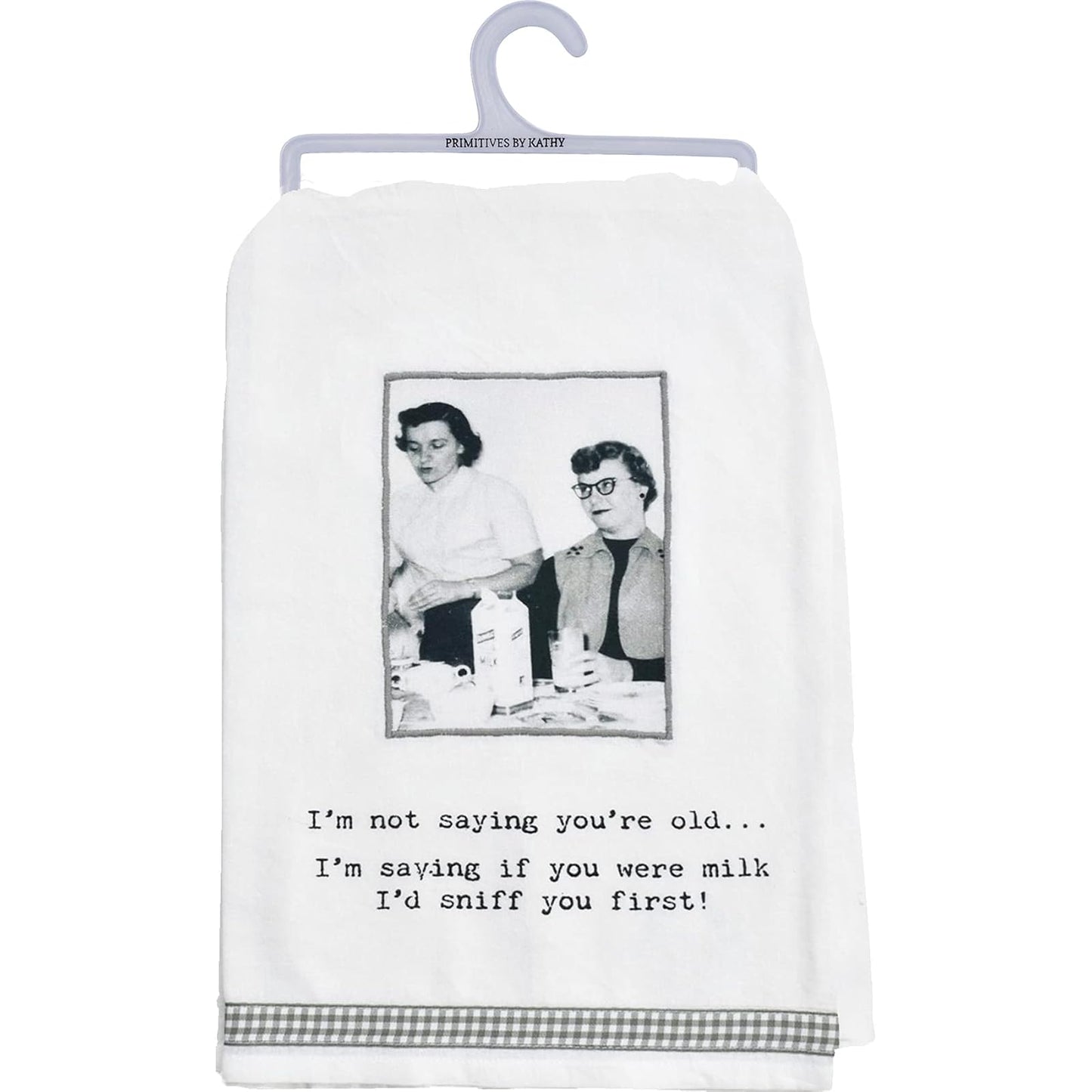 Primitives By Kathy 73088 Kitchen Towel, I'm Not Saying You're Old