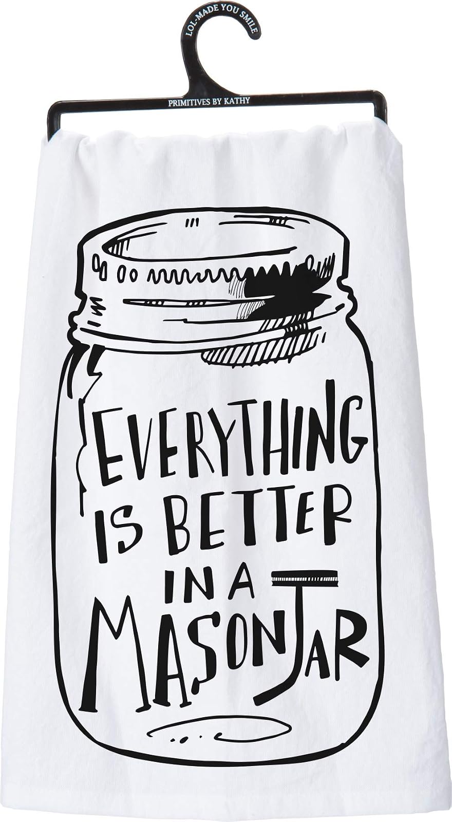 Primitives by Kathy Tea Towel - Everything Is Better in a Mason Jar