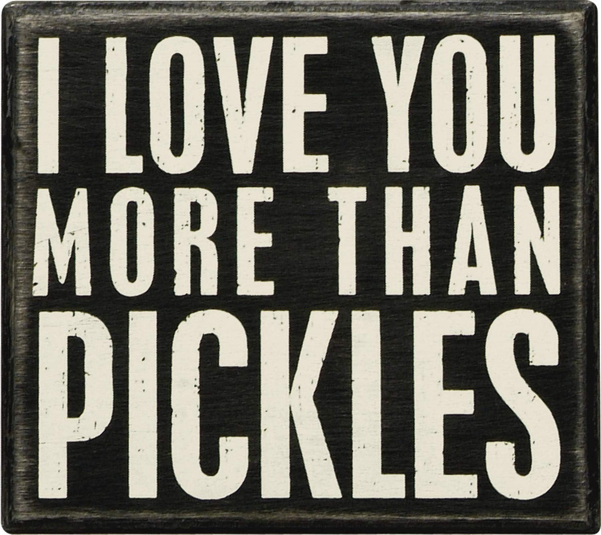Primitives by Kathy Classic Box Sign, More Pickles