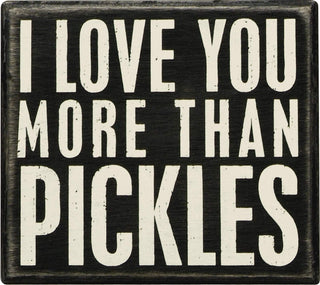 Primitives by Kathy Classic Box Sign, More Pickles