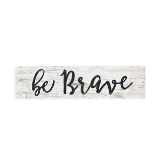 P. Graham Dunn Decorative Signage, 2x6, Be Brave