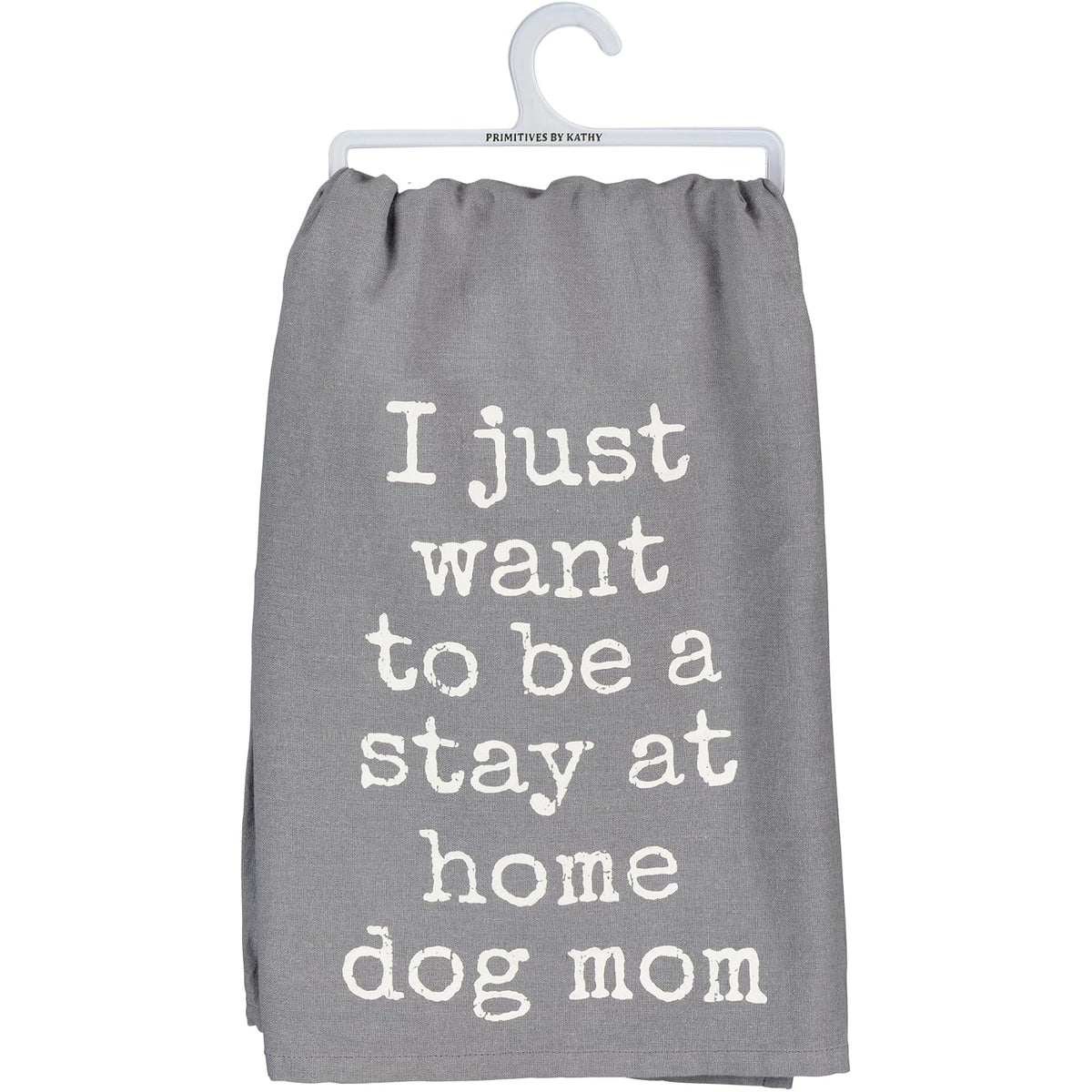 Primitives by Kathy 28" Kitchen Towel 38513 Stay at Home Dog Mom