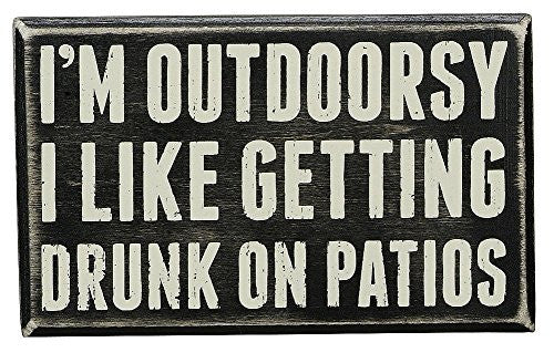 Primitives By Kathy 6.5 x 4 Wood Wooden Box Sign I'm Outdoorsy...I Like Getting Drunk On Patios
