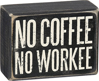 Primitives By Kathy Box Sign - No Coffee No Workee