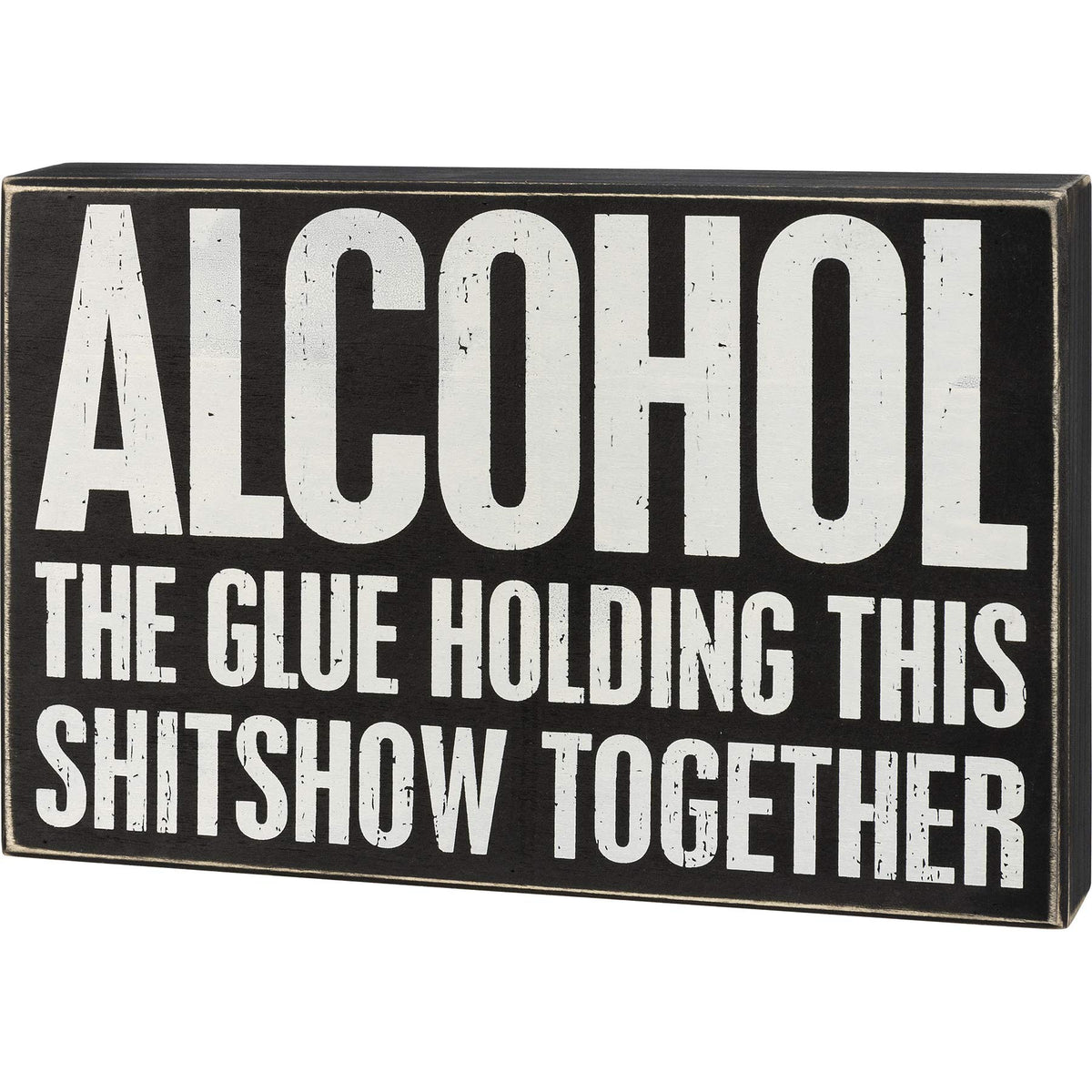 Primitives by Kathy Box Sign - Alcohol Holding This Shitshow Together