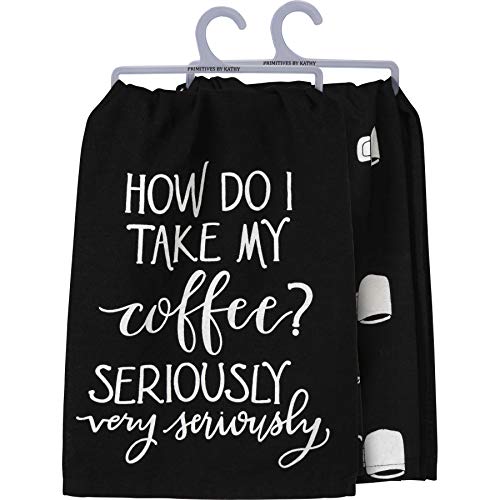 Primitives by Kathy Kitchen Dish Towel - I Take My Coffee Very Seriously