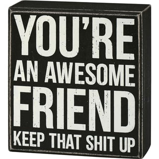 Primitives by Kathy Wooden Box Sign - You're An Awesome Friend