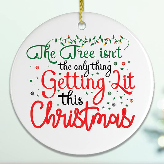 OrnamentallyYou Funny Humor Themed Christmas Ornaments (The Tree Isn't The Only Thing Getting Lit This Christmas Funny Ornament)