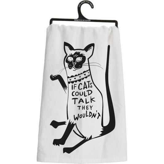 Primitives By Kathy Tea Towel - If Cats Could Talk They Wouldn't