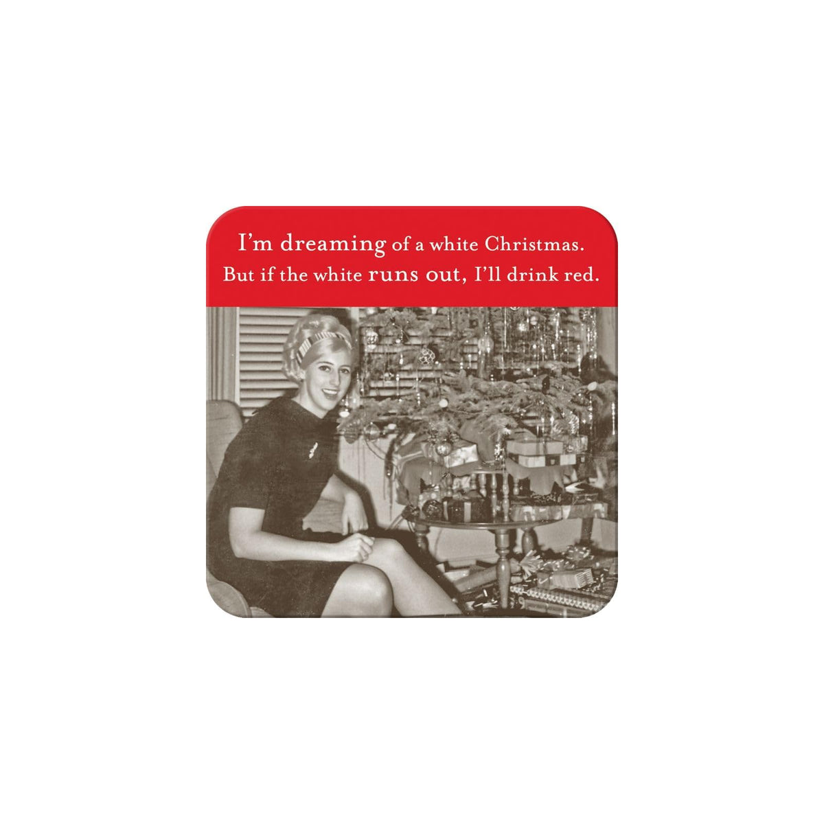 Shannon Martin Design Drink Coaster, Dreaming of White Christmas, Dreaming of Wh