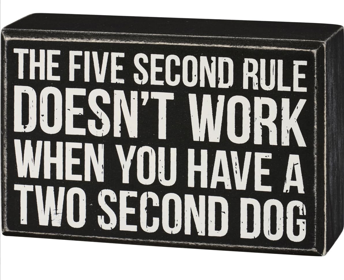 Dog Lover Wooden Box Sign - Five Second Rule Doesn't Work When You Have A Two Second Dog 5 Inch x 3.25 Inch