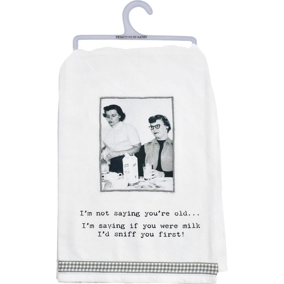 Primitives By Kathy 73088 Kitchen Towel, I'm Not Saying You're Old