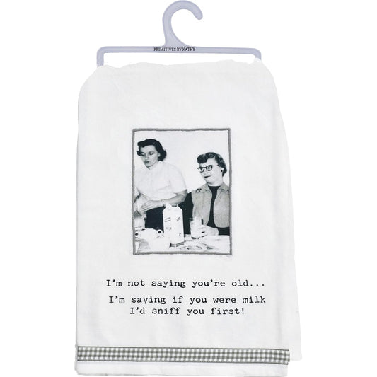 Primitives By Kathy 73088 Kitchen Towel, I'm Not Saying You're Old