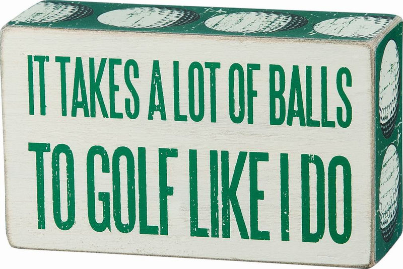 Primitives By Kathy White Box Sign - "It Takes A Lot Of Balls To Golf Like I Do"