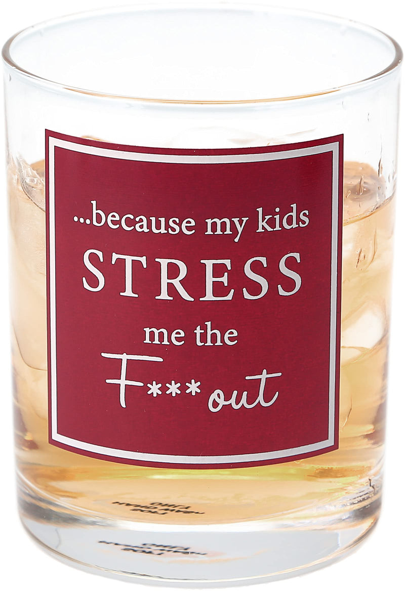 Pavilion - 11 Oz Whiskey Old Fashioned Rocks Glass - ... Because My Kids Stress Me The F*** Out - Humorous Funny Novelty Drinkware