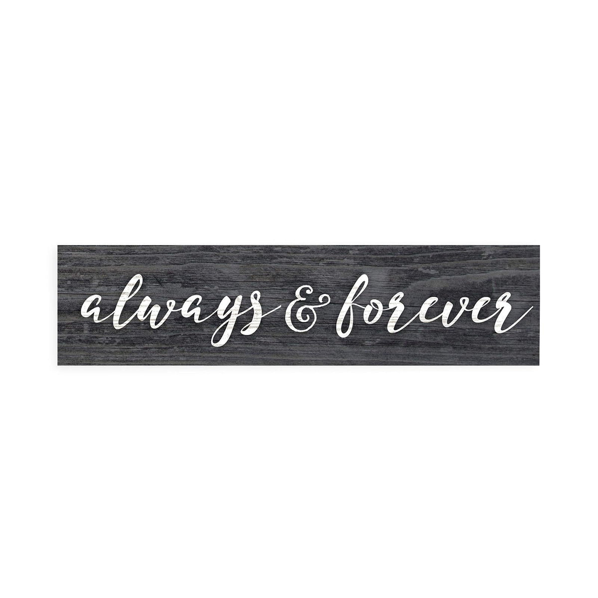 P. Graham Dunn Decorative Signage, 2x6, Always & Forever