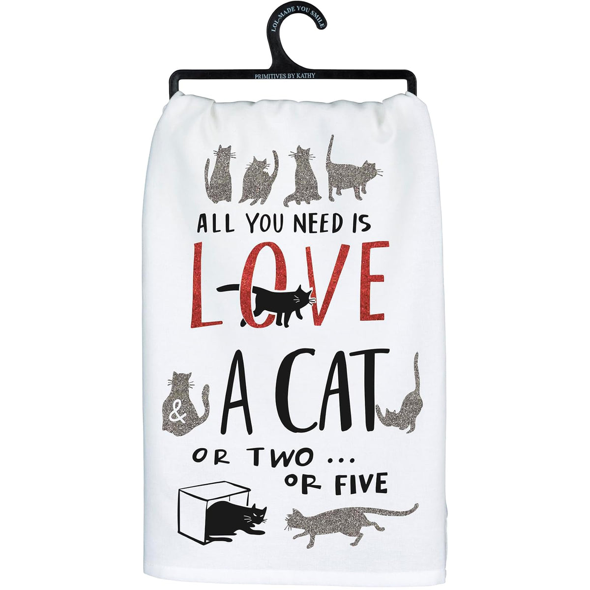 Primitives by Kathy Glitter Kitchen Towel - All You Need Is Love and a Cat or Two or Five