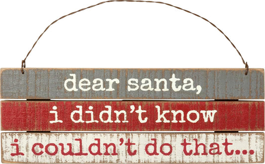 Primitives by Kathy Dear Santa Didn't Know I Couldn't Wooden Ornament