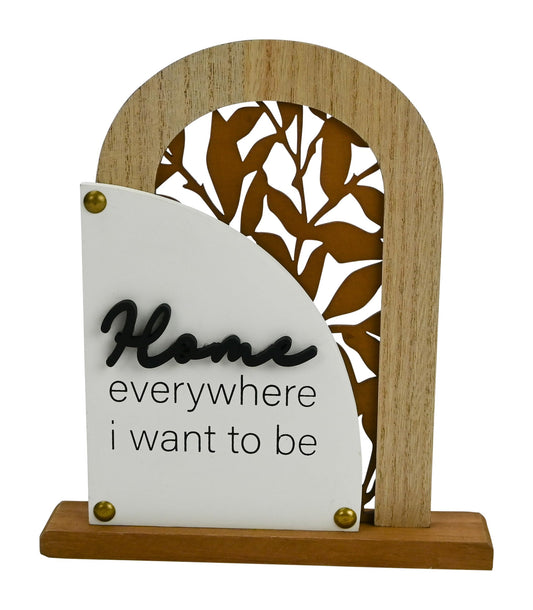 ARCHED TABLETOP SIGN HOME, EVERYWHERE I WANT TO BE