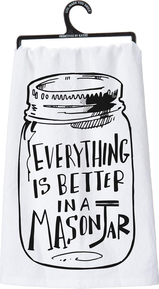 Primitives by Kathy Tea Towel - Everything Is Better in a Mason Jar