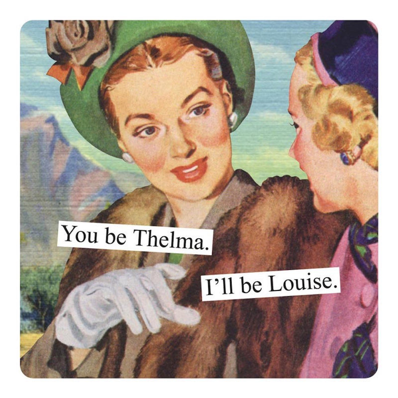 Anne Taintor Square Refrigerator Magnet - You Be Thelma. I&