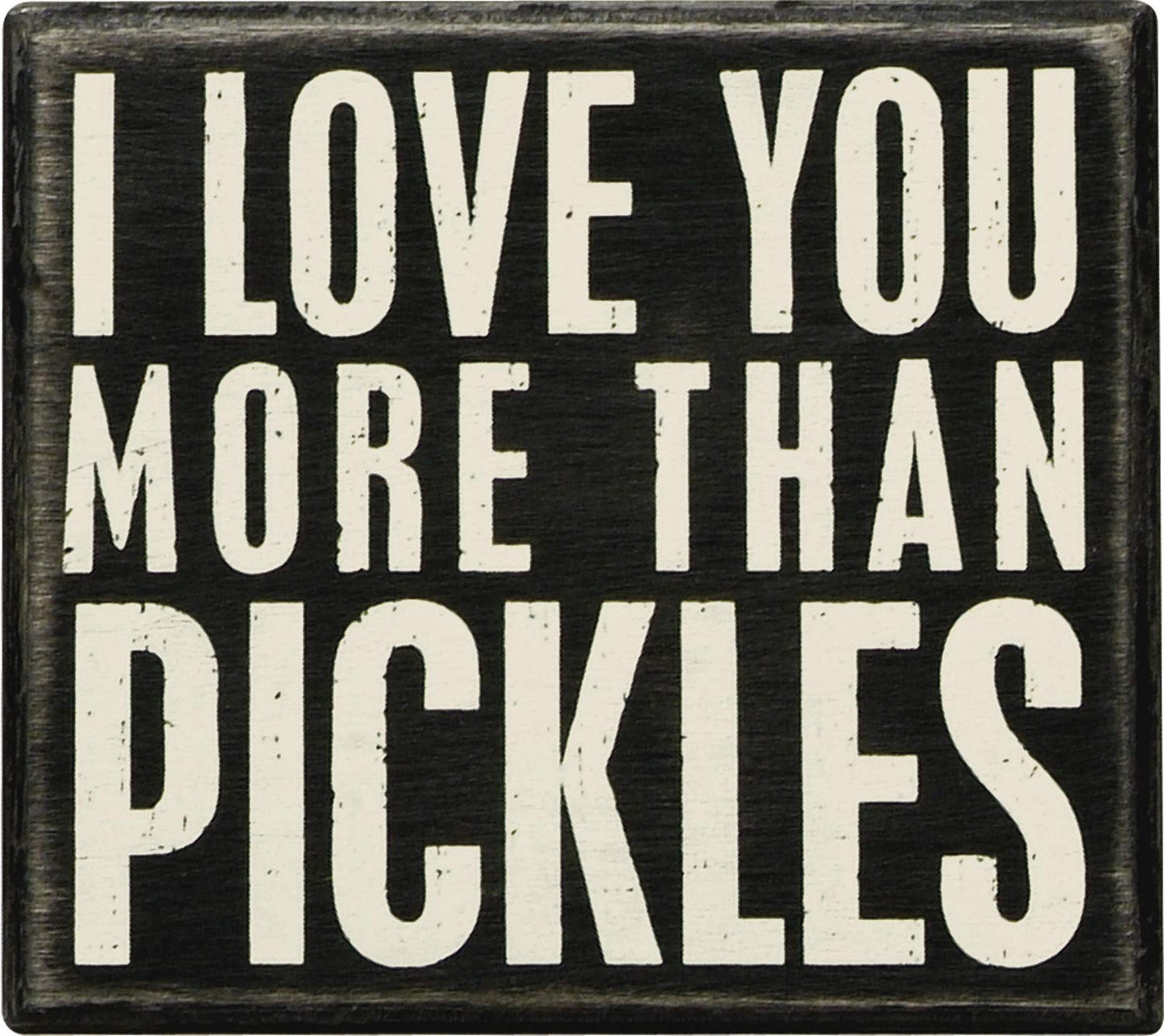 Primitives by Kathy Classic Box Sign, More Pickles