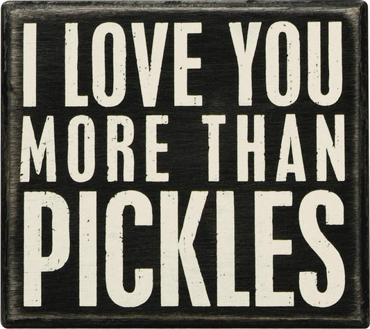 Primitives by Kathy Classic Box Sign, More Pickles