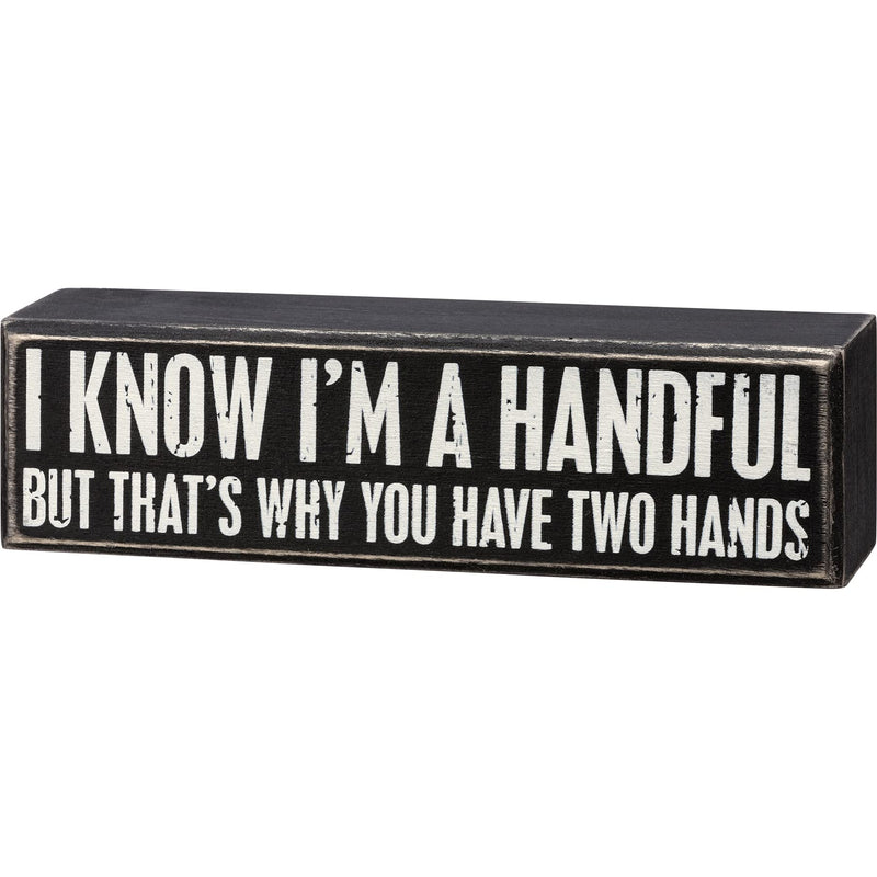 I Know I am a Handful Box Sign