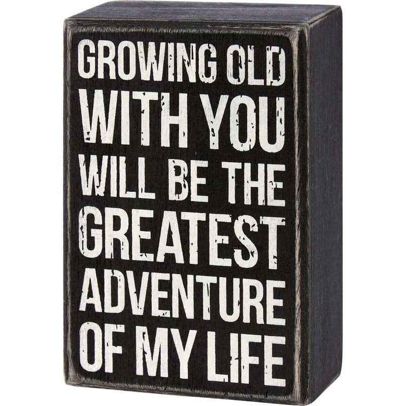 Primitives by Kathy Growing Old With You Will Be The Greatest Adventure Of My Life Home Décor Sign