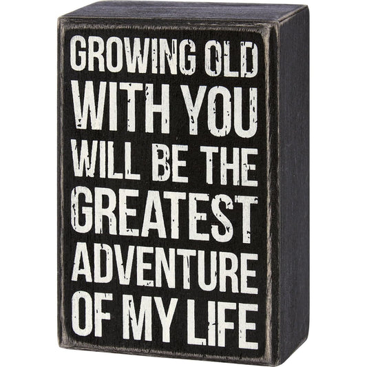 Primitives by Kathy Growing Old With You Will Be The Greatest Adventure Of My Life Home Décor Sign