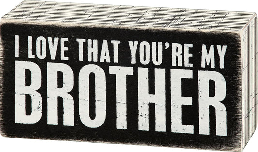Primitives By Kathy I Love That You're My Brother Decorative Wooden Box Sign 5 Inch x 2.5 Inch