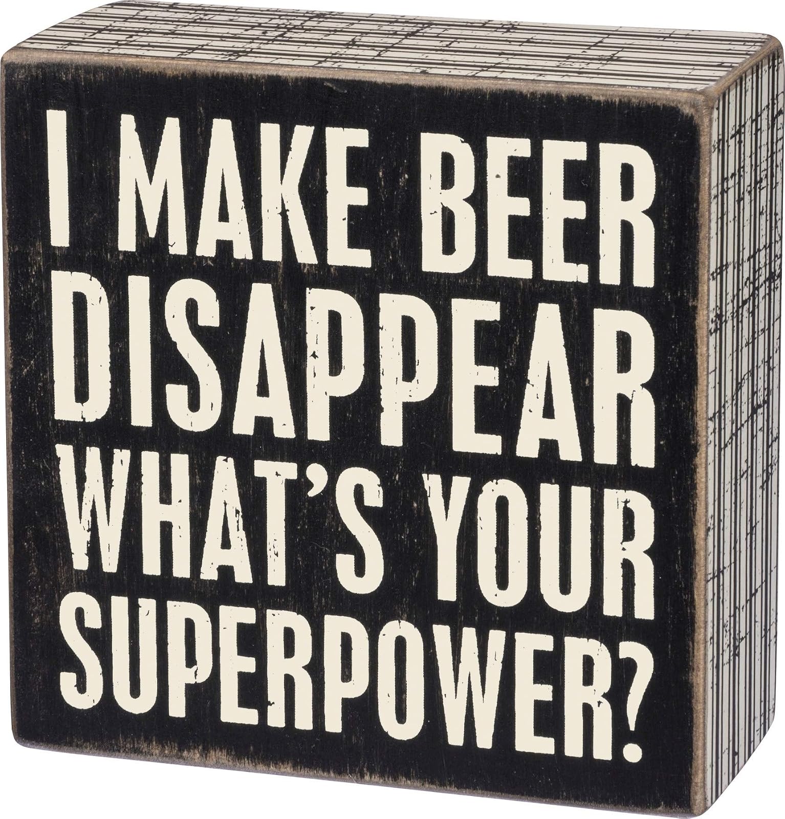 Primitives by Kathy I Make Beer Disappear What's Your Superpower box Sign