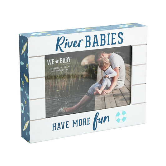 Pavilion - River Babies Have More Fun - Horizontal 7.5" x 6" Self-Standing Picture Frame - Holds 4" x 6" Photo Children Kids Family Memory River-Lover Cabin House Gift