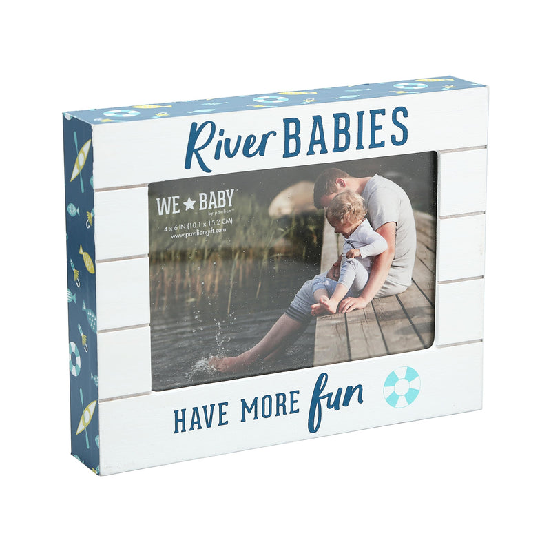 Pavilion - River Babies Have More Fun - Horizontal 7.5&quot; x 6&quot; Self-Standing Picture Frame - Holds 4&quot; x 6&quot; Photo Children Kids Family Memory River-Lover Cabin House Gift