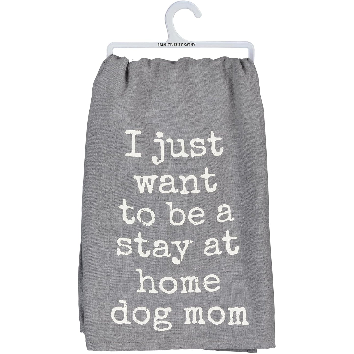 Primitives by Kathy 28" Kitchen Towel 38513 Stay at Home Dog Mom
