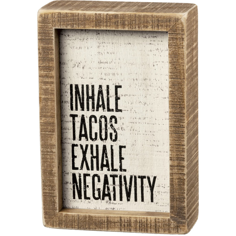 Primitives by Kathy Inset Box Sign - Inhale Tacos Exhale Negativity