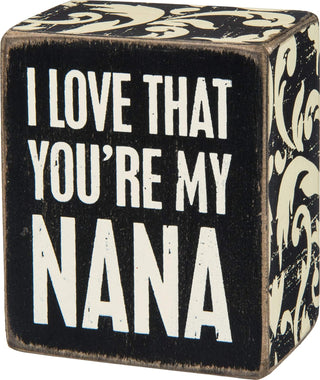 Primitives by Kathy Box Sign I Love That You're My Nana