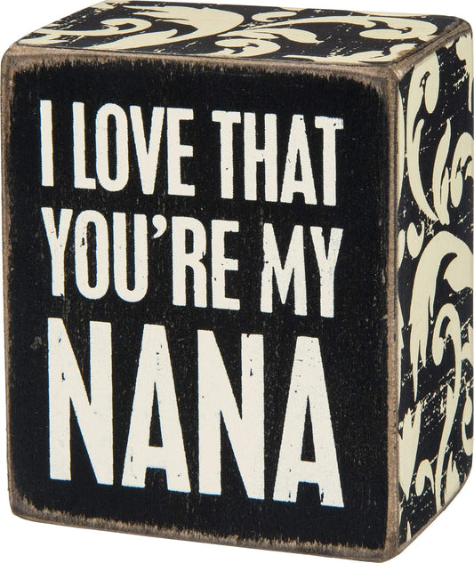 Primitives by Kathy Box Sign I Love That You're My Nana