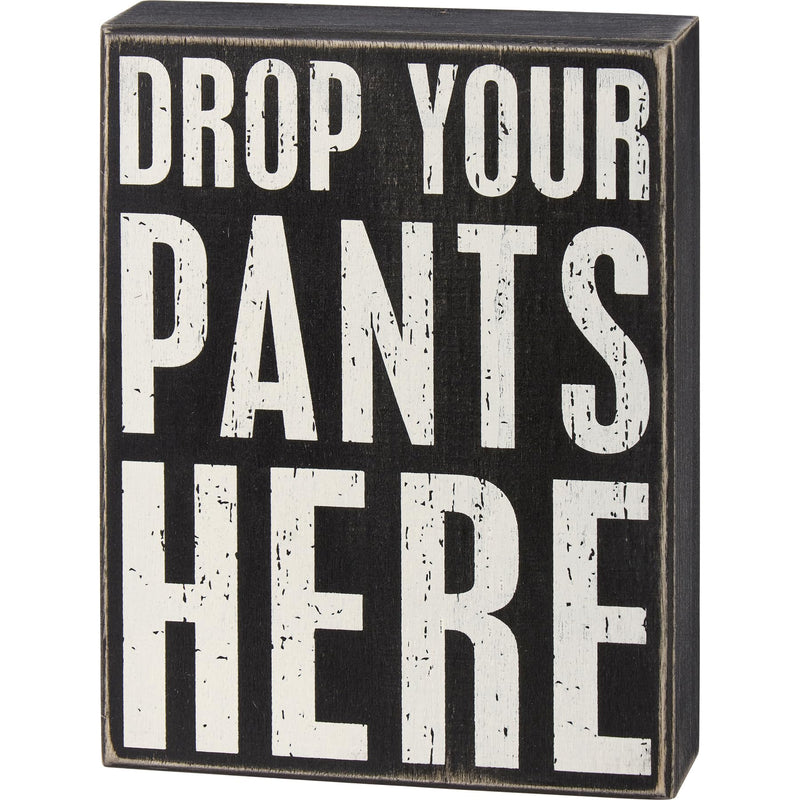 Primitives by Kathy Drop Your Pants Here Home Décor Sign, Black, White