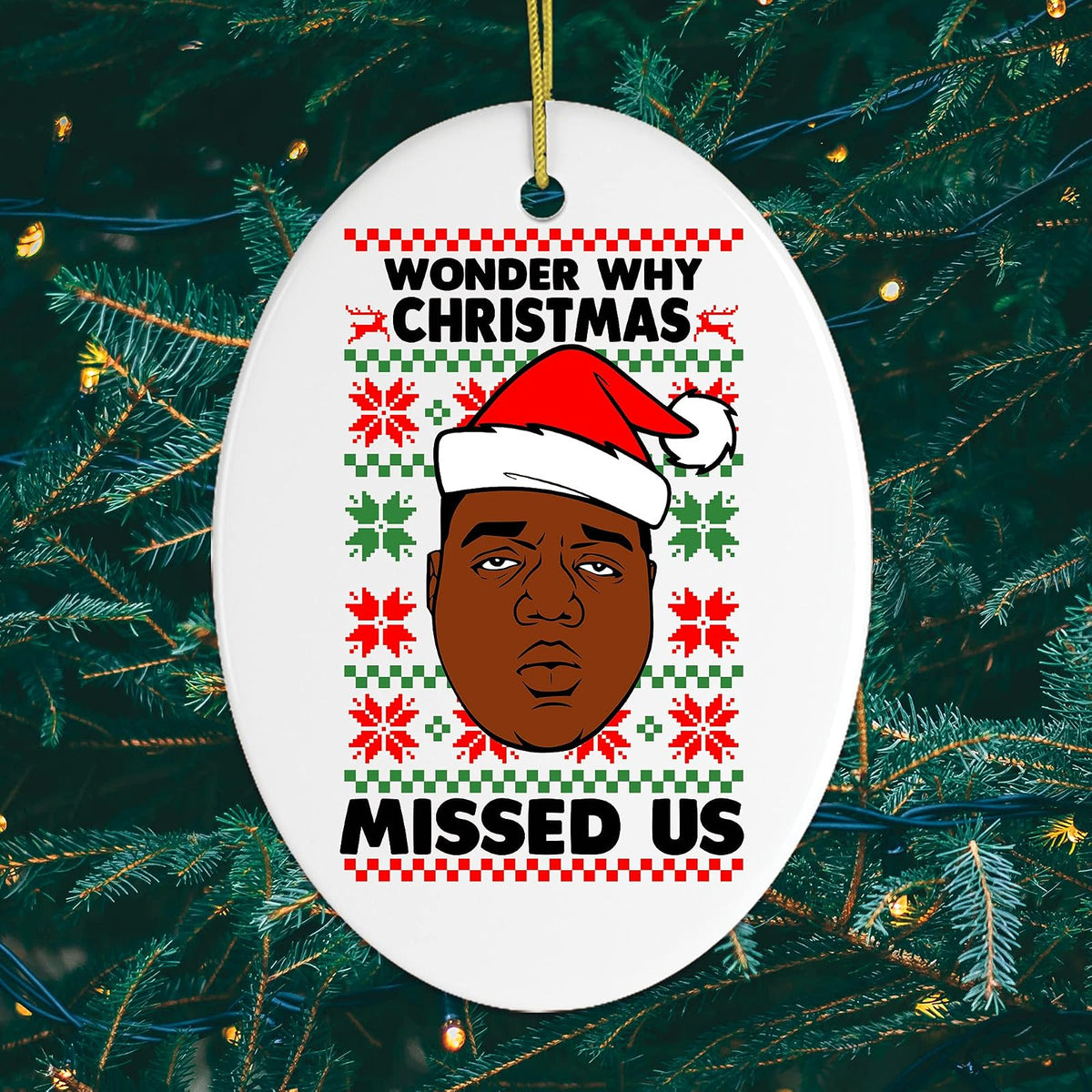 OrnamentallyYou Hanging Ornament, Wonder Why Christmas Missed Us Hiphop Humor Ch