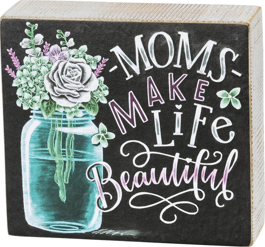 Primitives by Kathy Box Sign √ë Moms Make Life Beautiful √ë 5.5" x 5"