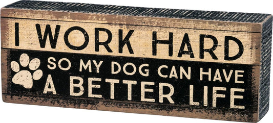 Primitives By Kathy Box Sign - Work Hard Dog