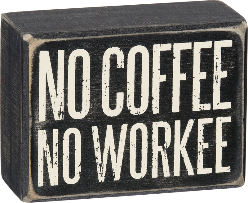 Primitives by Kathy Box Sign - No Coffee No Workee