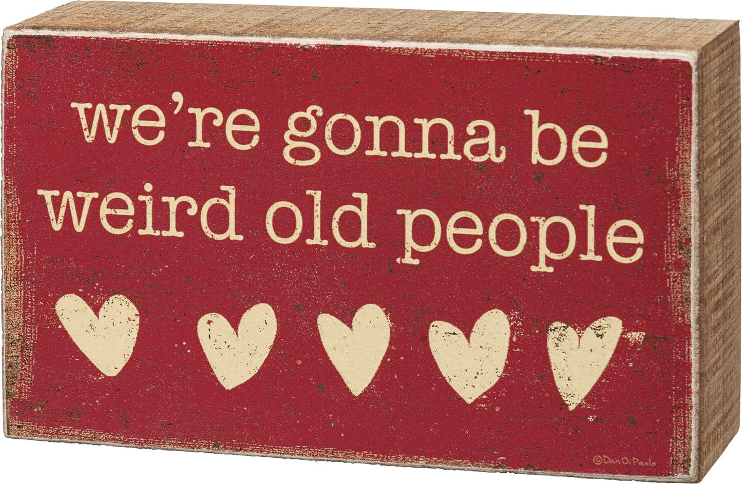 Primitives by Kathy 108878 We're Gonna Be Weird Old People Box Sign, 5-inch Length, Wood