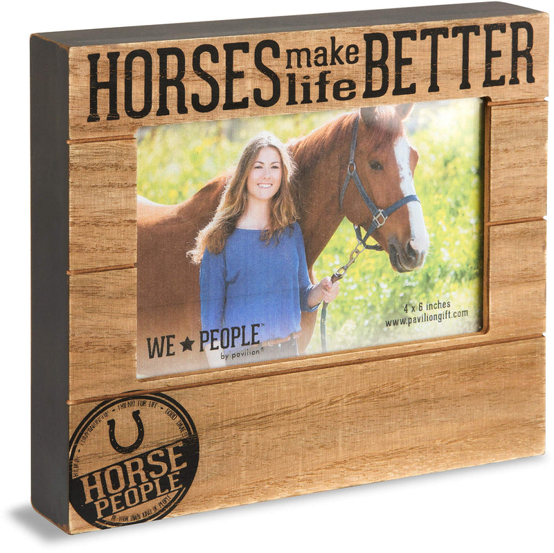 Pavilion Gift Company Horses Make Life Better 4x6 Picture Frame