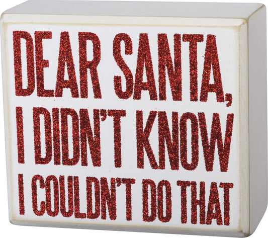 Primitives by Kathy Holiday Glitter Small Box Sign - Dear Santa I Didn't Know I Couldn't Do That - 4x3.5 Inches