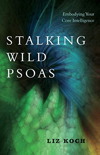 Penguin Random House Stalking Wild Psoas: Embodying Your Core Intelligence