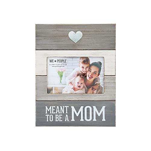 Pavilion - Meant to be a Mom - Wooden Picture Frame for Mothers (Holds 4 x 6 inch Photo), Textured Gray Whitewashed Wood, 1 Count (Pack of 1), 7.75 x 10 inches Overall Size