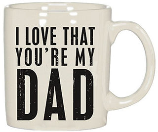 I love that you're my Dad mug from Primitives by Kathy